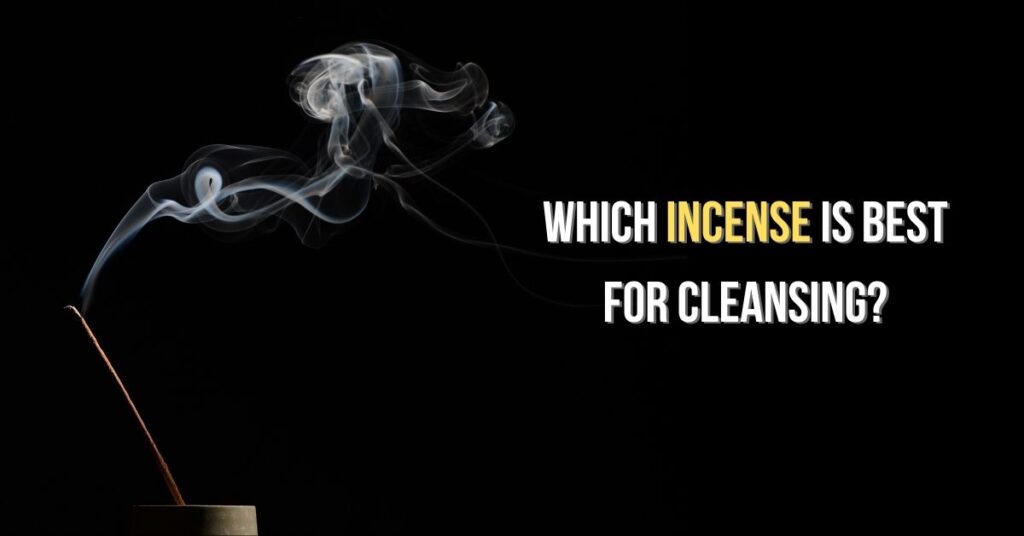 Which incense is best for cleansing?