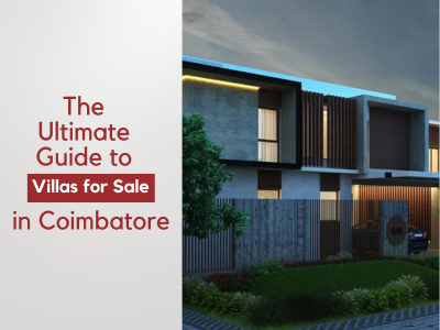 The Ultimate Guide to Villas for Sale in Coimbatore